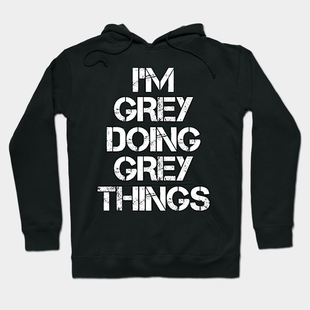 Grey Name T Shirt - Grey Doing Grey Things Hoodie by Skyrick1